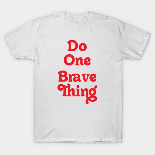 DO ONE BRAVE THING // FEEL MOTIVATED T-Shirt by OlkiaArt